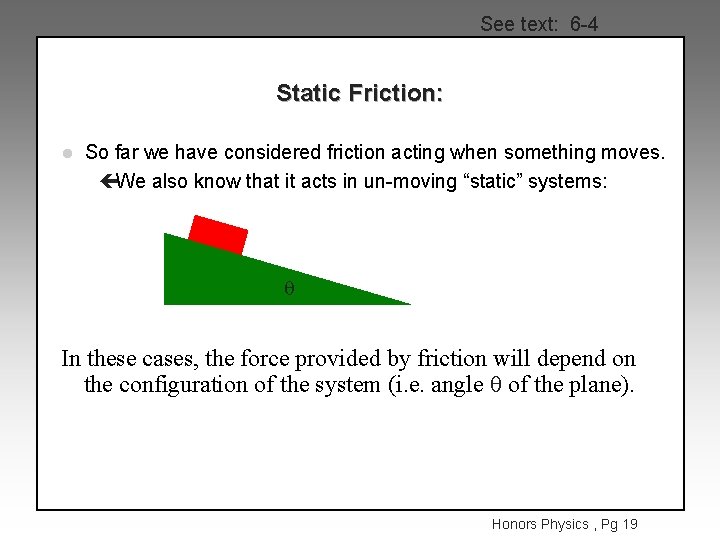 See text: 6 -4 Static Friction: l So far we have considered friction acting