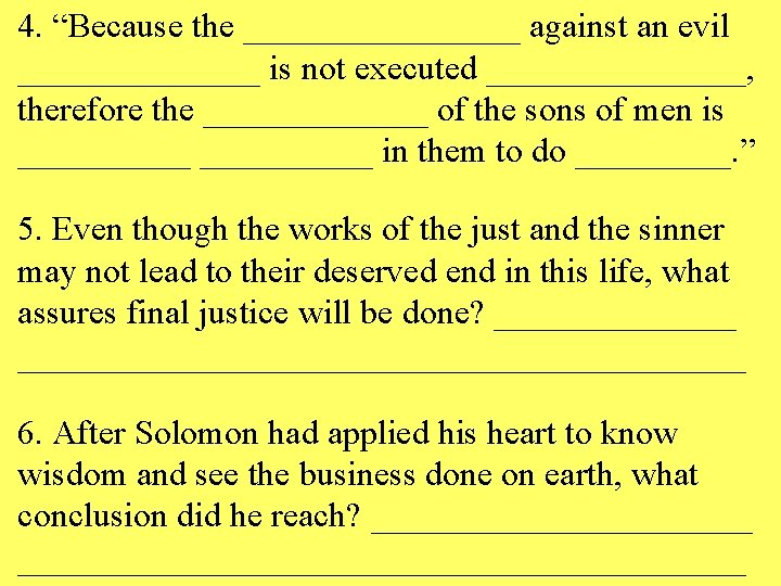 4. “Because the ________ against an evil _______ is not executed ________, therefore the