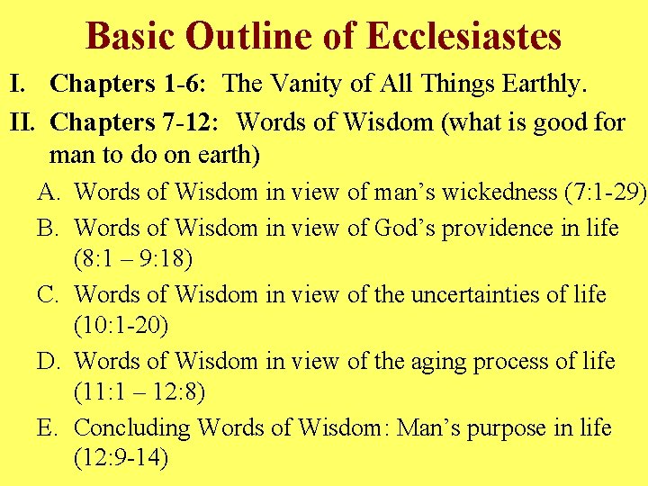 Basic Outline of Ecclesiastes I. Chapters 1 -6: The Vanity of All Things Earthly.