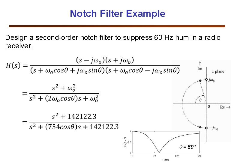 Notch Filter Example Design a second-order notch filter to suppress 60 Hz hum in