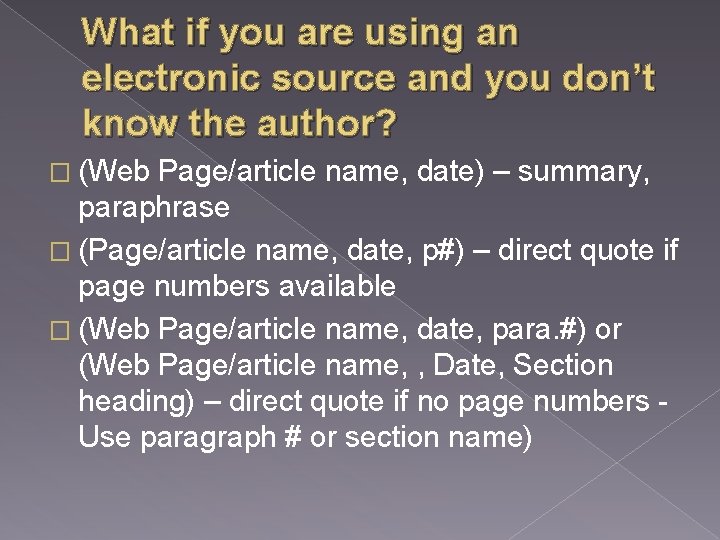 What if you are using an electronic source and you don’t know the author?