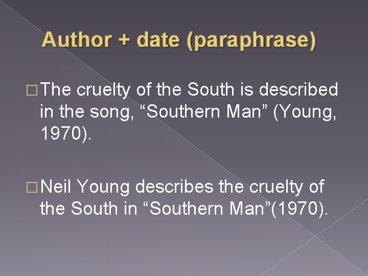 Author + date (paraphrase) � The cruelty of the South is described in the