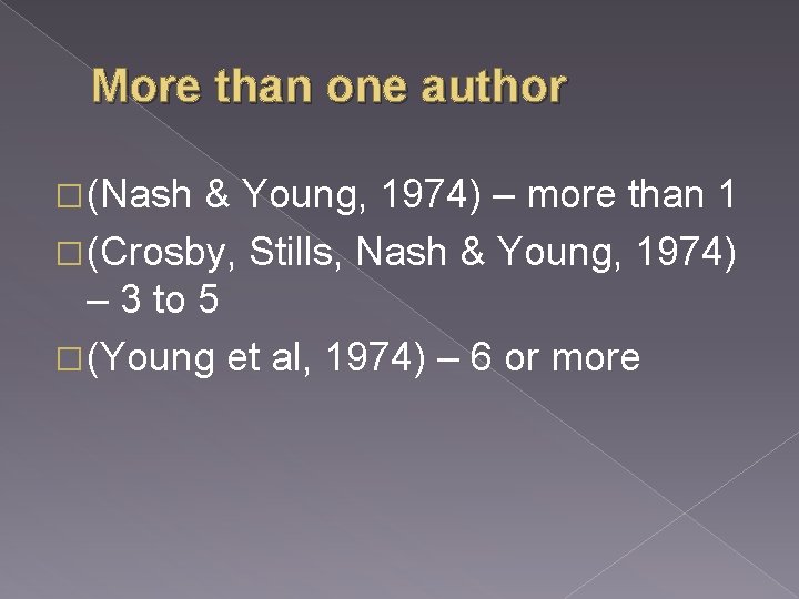 More than one author � (Nash & Young, 1974) – more than 1 �