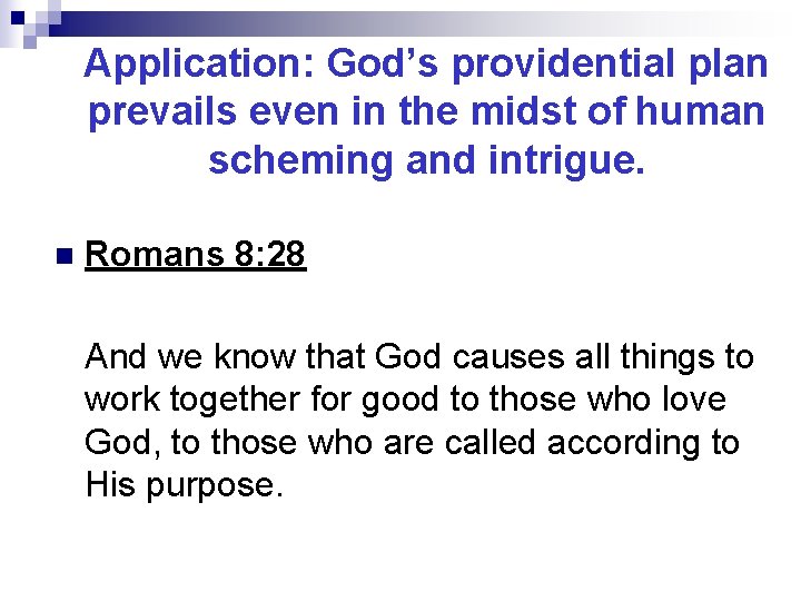 Application: God’s providential plan prevails even in the midst of human scheming and intrigue.