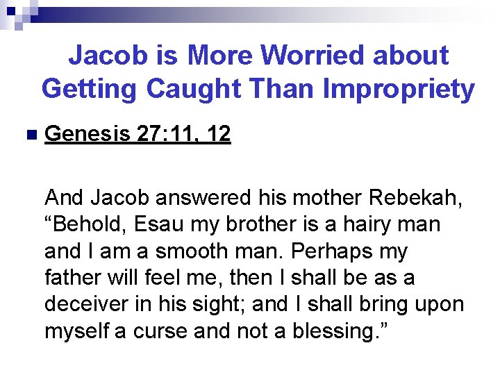 Jacob is More Worried about Getting Caught Than Impropriety n Genesis 27: 11, 12