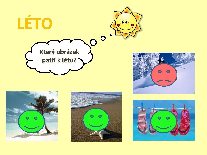 LÉTO Který obrázek patří k létu? 6 