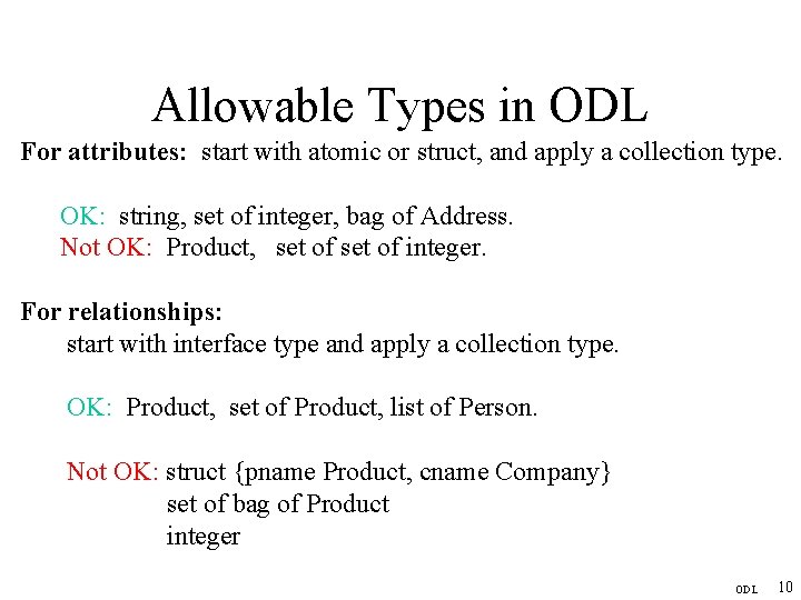 Allowable Types in ODL For attributes: start with atomic or struct, and apply a