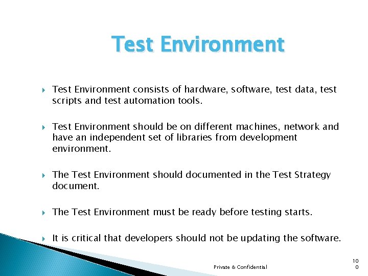 Test Environment Test Environment consists of hardware, software, test data, test scripts and test