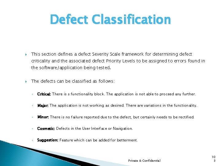 Defect Classification This section defines a defect Severity Scale framework for determining defect criticality
