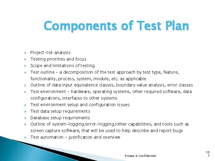 Components of Test Plan Project risk analysis Testing priorities and focus Scope and limitations