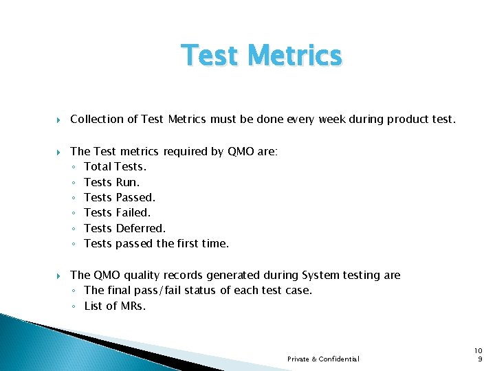 Test Metrics Collection of Test Metrics must be done every week during product test.