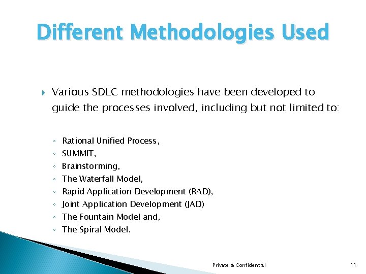 Different Methodologies Used Various SDLC methodologies have been developed to guide the processes involved,