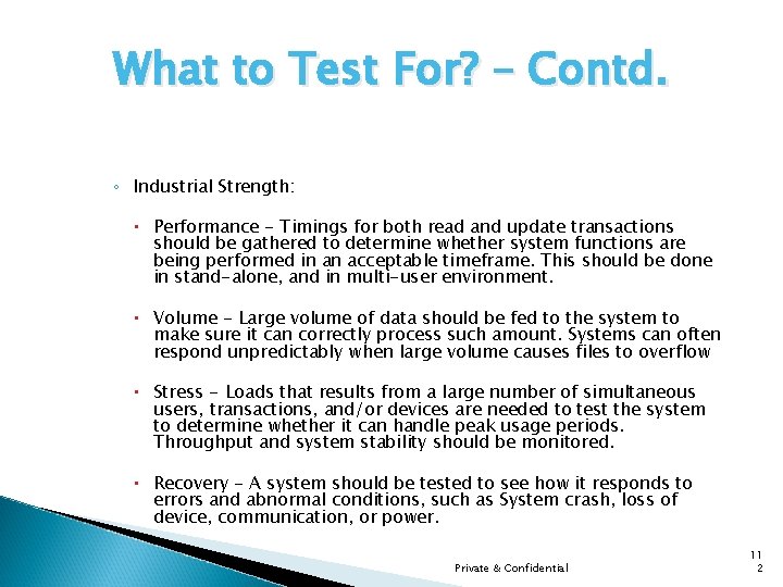 What to Test For? – Contd. ◦ Industrial Strength: Performance - Timings for both