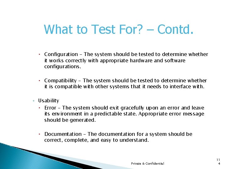What to Test For? – Contd. Configuration - The system should be tested to