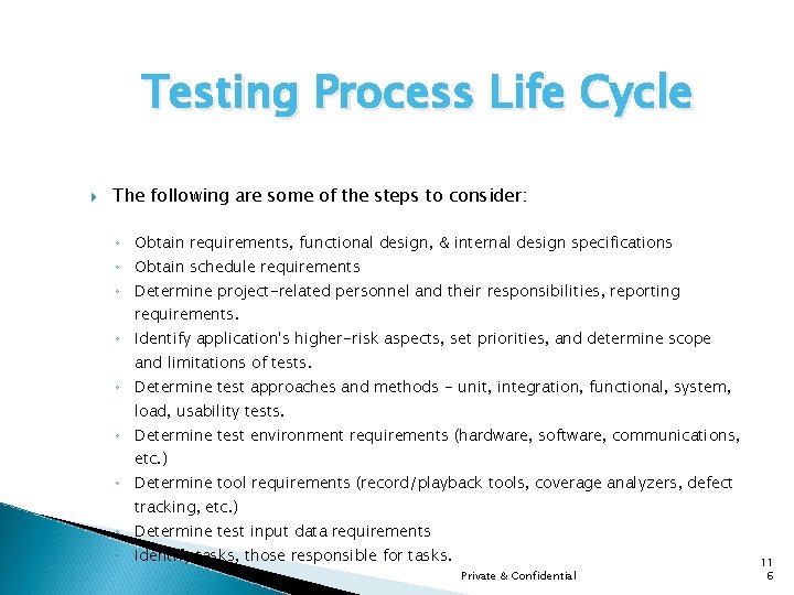 Testing Process Life Cycle The following are some of the steps to consider: ◦