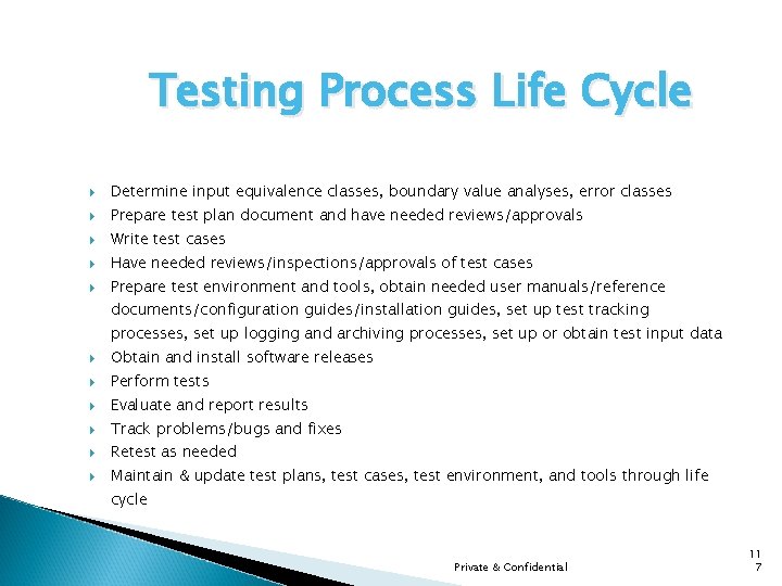 Testing Process Life Cycle Determine input equivalence classes, boundary value analyses, error classes Prepare