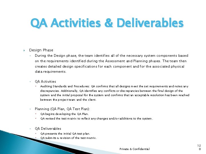 QA Activities & Deliverables Design Phase ◦ During the Design phase, the team identifies