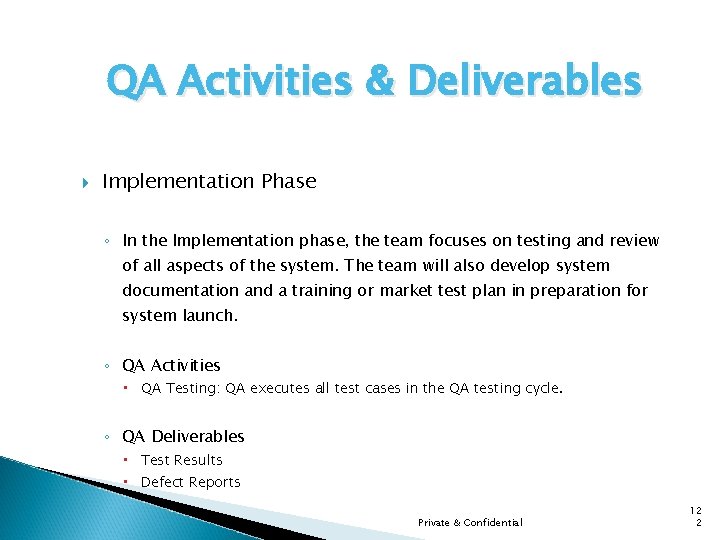 QA Activities & Deliverables Implementation Phase ◦ In the Implementation phase, the team focuses