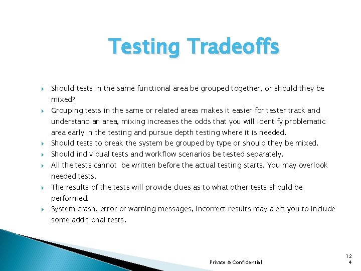 Testing Tradeoffs Should tests in the same functional area be grouped together, or should