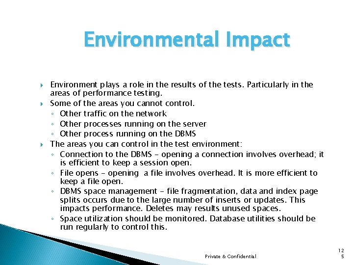 Environmental Impact Environment plays a role in the results of the tests. Particularly in