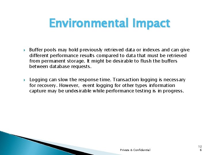 Environmental Impact Buffer pools may hold previously retrieved data or indexes and can give