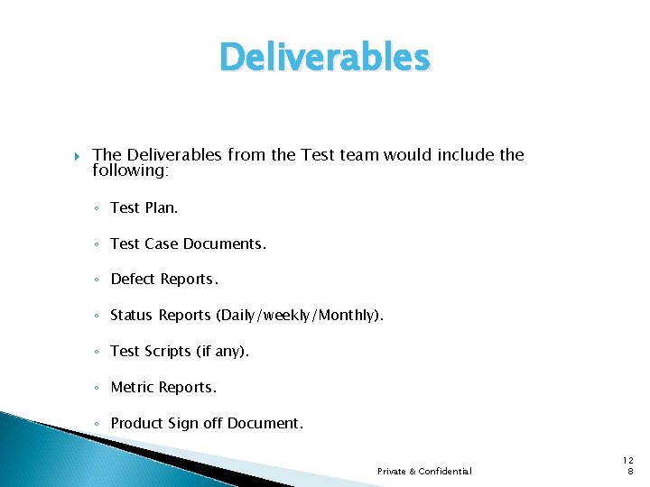 Deliverables The Deliverables from the Test team would include the following: ◦ Test Plan.