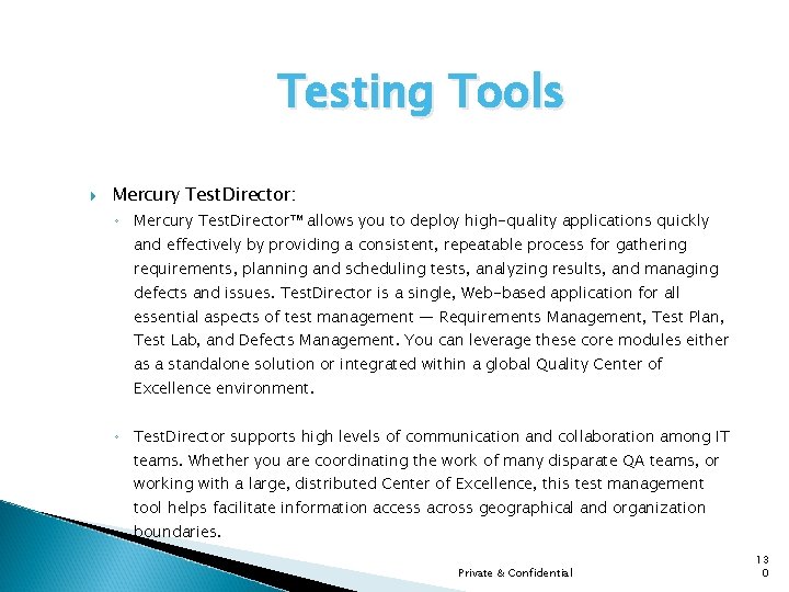 Testing Tools Mercury Test. Director: ◦ Mercury Test. Director™ allows you to deploy high-quality
