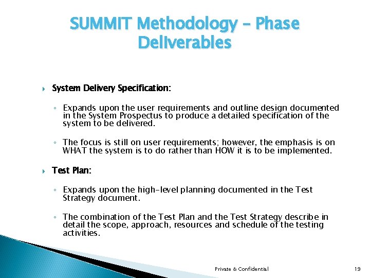 SUMMIT Methodology – Phase Deliverables System Delivery Specification: ◦ Expands upon the user requirements