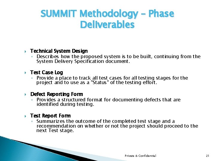 SUMMIT Methodology – Phase Deliverables Technical System Design ◦ Describes how the proposed system