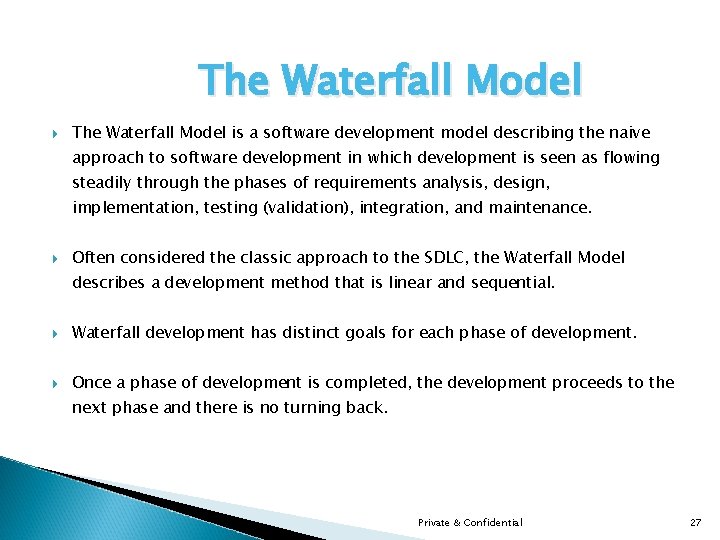 The Waterfall Model is a software development model describing the naive approach to software