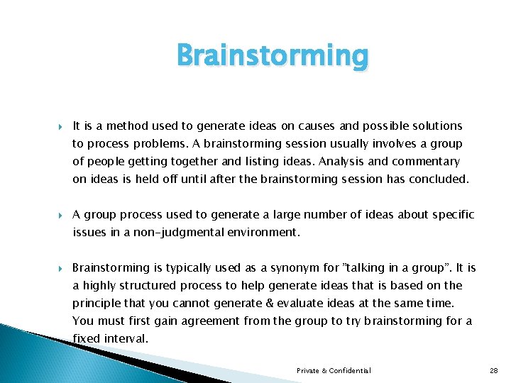 Brainstorming It is a method used to generate ideas on causes and possible solutions