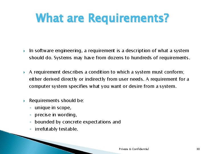 What are Requirements? In software engineering, a requirement is a description of what a