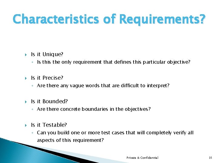 Characteristics of Requirements? Is it Unique? ◦ Is this the only requirement that defines