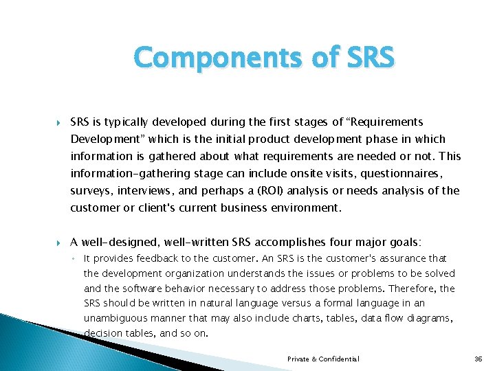 Components of SRS is typically developed during the first stages of “Requirements Development” which