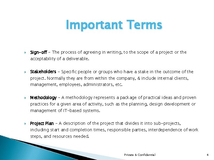 Important Terms Sign-off - The process of agreeing in writing, to the scope of