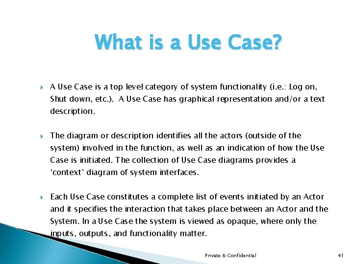 What is a Use Case? A Use Case is a top level category of