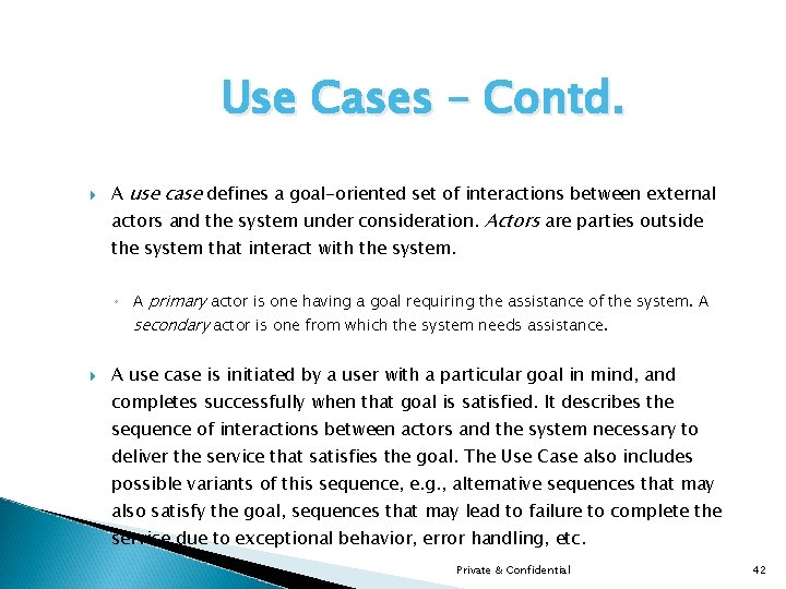 Use Cases – Contd. A use case defines a goal-oriented set of interactions between