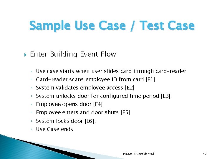 Sample Use Case / Test Case Enter Building Event Flow ◦ Use case starts