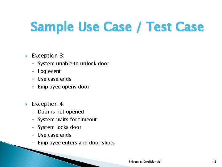 Sample Use Case / Test Case Exception 3: ◦ System unable to unlock door