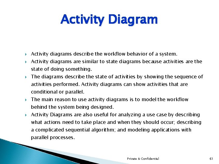 Activity Diagram Activity diagrams describe the workflow behavior of a system. Activity diagrams are