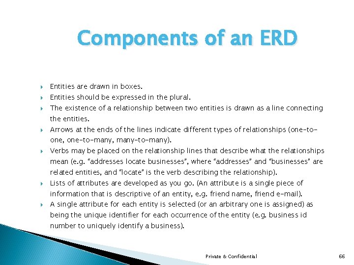 Components of an ERD Entities are drawn in boxes. Entities should be expressed in