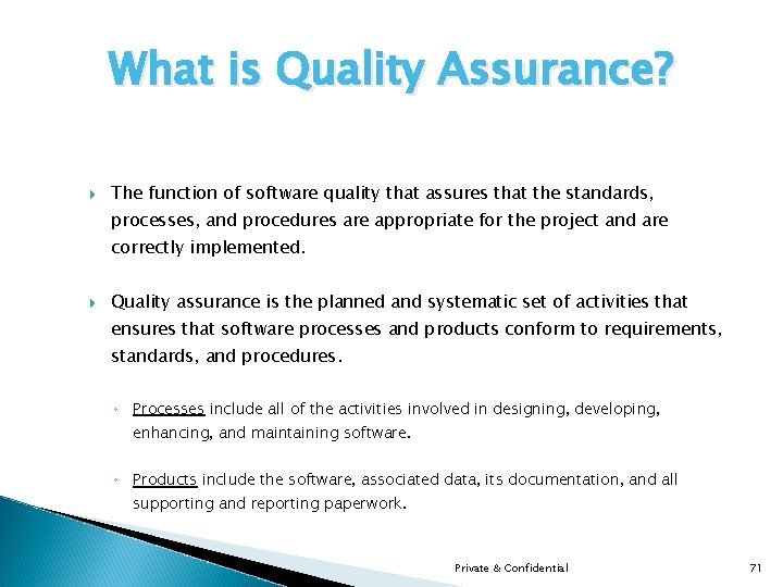 What is Quality Assurance? The function of software quality that assures that the standards,