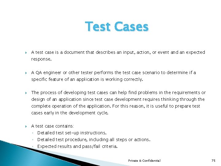 Test Cases A test case is a document that describes an input, action, or