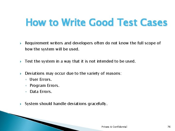 How to Write Good Test Cases Requirement writers and developers often do not know