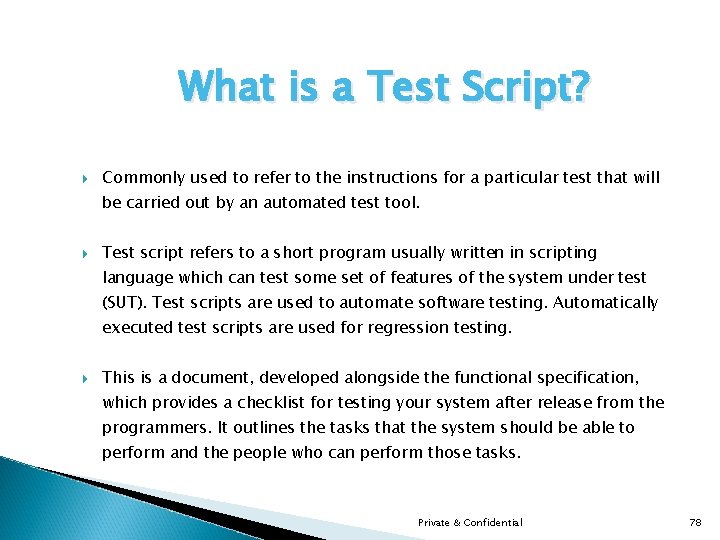 What is a Test Script? Commonly used to refer to the instructions for a