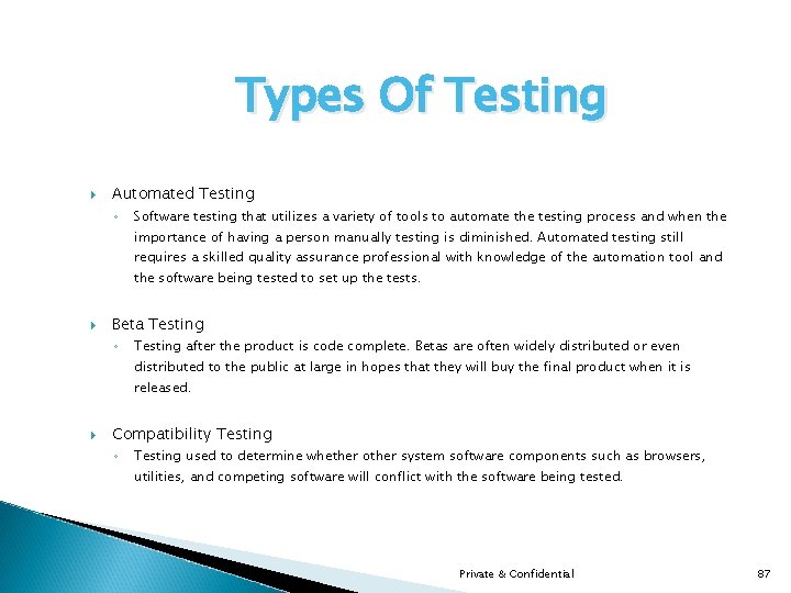 Types Of Testing Automated Testing ◦ Software testing that utilizes a variety of tools