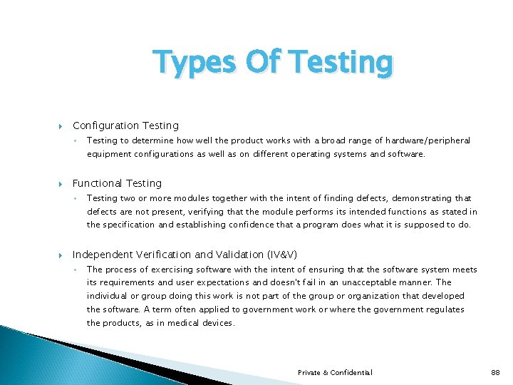 Types Of Testing Configuration Testing ◦ Testing to determine how well the product works