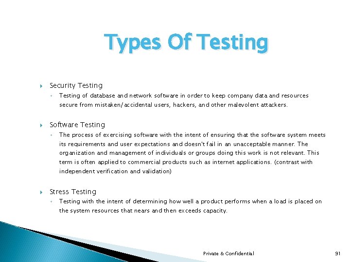 Types Of Testing Security Testing ◦ Testing of database and network software in order