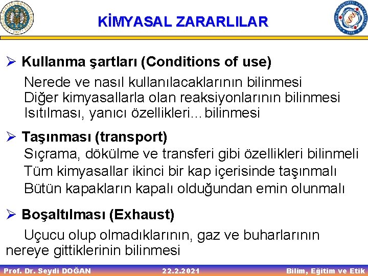 KİMYASAL ZARARLILAR Ø Kullanma şartları (Conditions of use) Nerede ve nasıl kullanılacaklarının bilinmesi Diğer