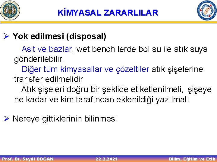 KİMYASAL ZARARLILAR Ø Yok edilmesi (disposal) Asit ve bazlar, wet bench lerde bol su